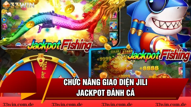 Chức năng giao diện JILI Jackpot đánh cá