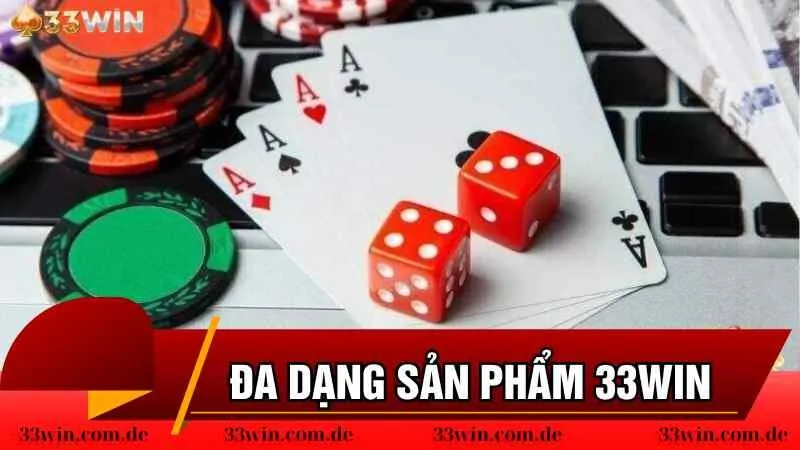 Nhà cái 33win đa dạng sản phẩm