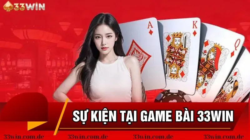 Các sự kiện siêu hot tại game bài 33win