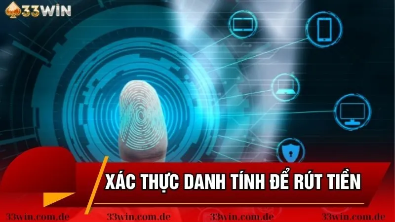 Thực hiện xác thực danh tính trước khi rút tiền