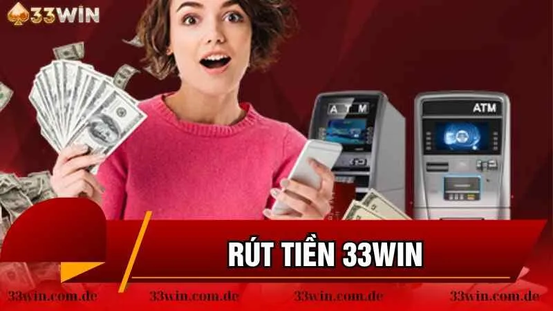 Cách rút tiền tại sảnh 33win