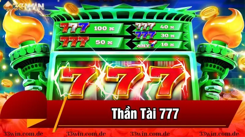 Thần Tài 777 - Tựa Game Nổ Hũ Cực Chất Cho Game Thủ